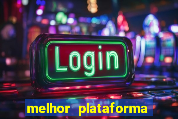 melhor plataforma do tigrinho